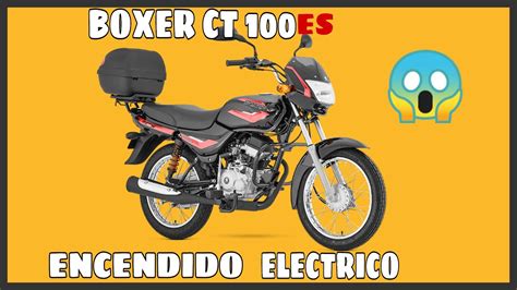 Nueva BOXER CT con encendido ELÉCTRICO 